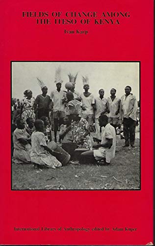 Imagen de archivo de FIELDS OF CHANGE AMONG THE ITESO OF KENYA. a la venta por PASCALE'S  BOOKS