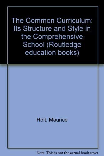 Stock image for The common curriculum: Its structure and style in the comprehensive school (Routledge education books) for sale by Hippo Books
