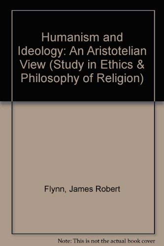 Stock image for Humanism and Ideology: An Aristotelian View (Study in Ethics & Philosophy of Religion) for sale by Book House in Dinkytown, IOBA