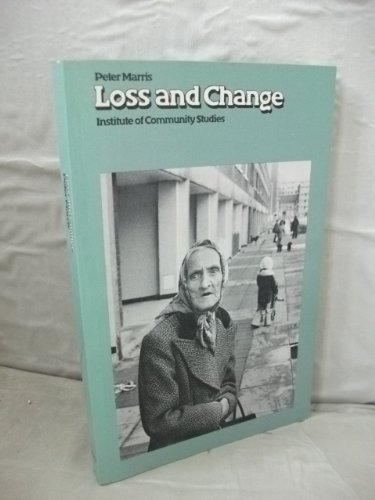 Imagen de archivo de Loss and Change. Institute of Community Studies a la venta por Reuseabook