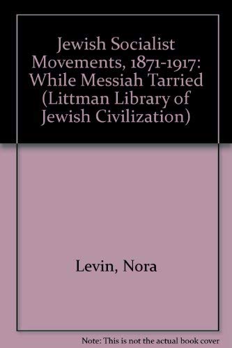 9780710089137: Jewish Socialist Movements, 1871-1917: While Messiah Tarried (Littman Library of Jewish Civilization)