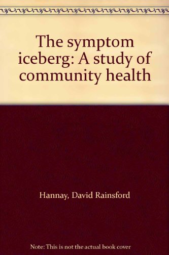 Imagen de archivo de The Symptom Iceberg : A Study of Community Health a la venta por Doss-Haus Books