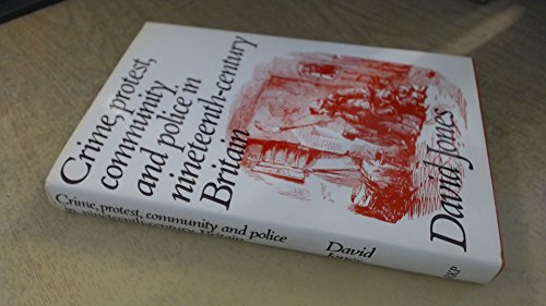 Beispielbild fr Crime, Protest, Community and Police in Nineteenth-century Britain zum Verkauf von WorldofBooks