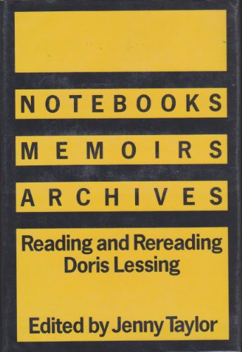 Stock image for Notebooks, Memoirs, Archives: Reading and Rereading Doris Lessing for sale by Books From California