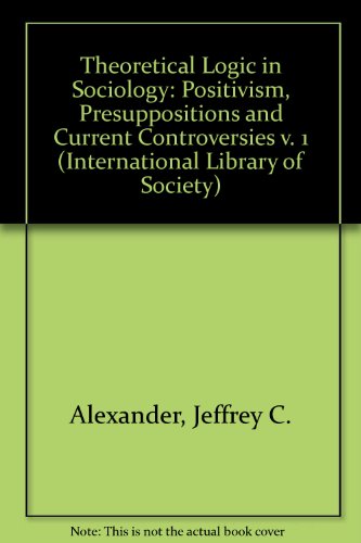 Imagen de archivo de Positivism, Presuppositions and Current Controversies (Theoretical Logic in Sociology, Vol. 1) (Volume 1) a la venta por Anybook.com