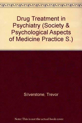 Drug treatment in psychiatry (Social and psychological aspects of medical practice) (9780710090508) by Silverstone, Trevor