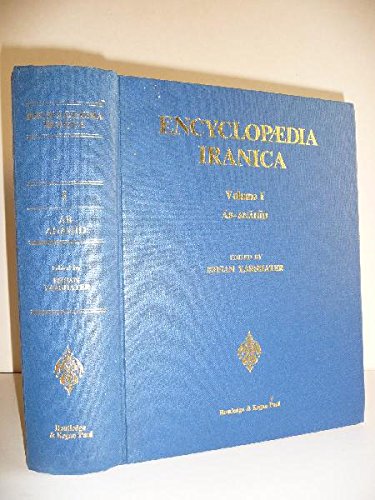 Encyclopaedia Iranica: Vol. 1 Ab-Anahid- Vol XIV . Isfahan IX-Jobbai - Ehsan Yarshater