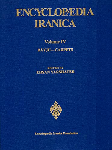 Encyclopaedia Iranica / Volume 4 : Bayju - Carpets - Ehsan Yarshater (ed.)