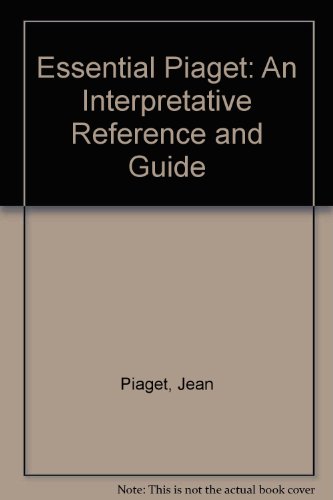 The essential Piaget: an interpretative reference and guide (9780710092137) by GRUBER, Howard E. & VONECHE, J. Jacques (eds)