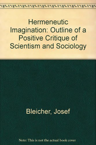Imagen de archivo de The Hermeneutic Imagination: Outline of a Positive Critique of Scientism and Sociology a la venta por Half Price Books Inc.