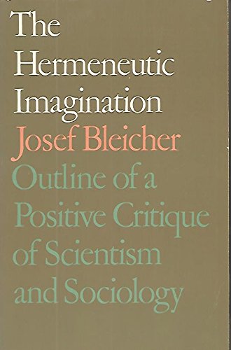 Imagen de archivo de The Hermeneutic Imagination : Outline of a Positive Critique of Scientism and Sociology a la venta por Better World Books