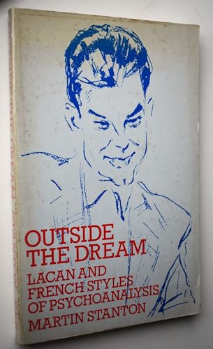 Beispielbild fr Outside the Dream : Lacan and French Styles of Psychoanalysis zum Verkauf von Priceless Books