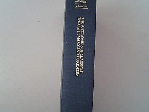 Beispielbild fr The Antinomies of Classical Thought: Marx and Durkheim (Theoretical Logic in Sociology: Volume Two) (Volume 2) zum Verkauf von Anybook.com