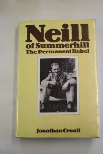 Stock image for Neill of Summerhill. The Permanent Rebel. for sale by P. Cassidy (Books)