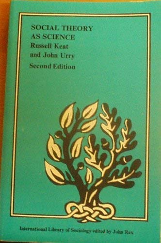 Social Theory As Science (International Library of Sociology) (9780710094315) by Keat, Russell; Urry, John