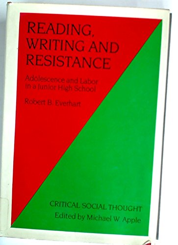 Imagen de archivo de Reading, Writing and Resistance : Adolescence and Labor in a Junior High School a la venta por Better World Books