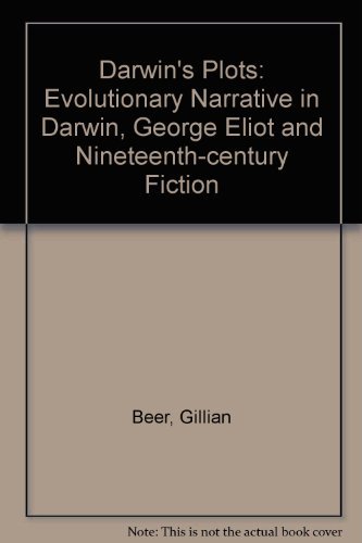 DARWINS PLOTS. Evolutionary Narrative in Darwin, George Eliot and Nineteenth-Century Fiction.