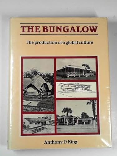 9780710095381: The Bungalow: The Production of a Global Culture