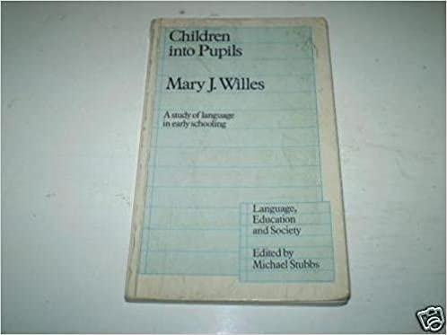 Stock image for Children into Pupils: Study of Language in Early Schools (Language, education and society) for sale by AwesomeBooks
