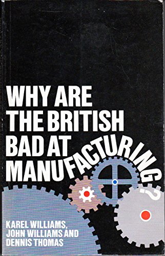 Why Are the British Bad at Manufacturing (9780710095619) by Williams, Karel