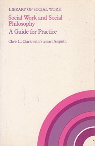 Beispielbild fr Social Work and Social Philosophy: Guide for Practice (Library of Social Work) zum Verkauf von WorldofBooks