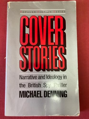 9780710096425: Cover Stories: Narrative and Ideology in the British Spy Thriller (Popular Fiction Series)