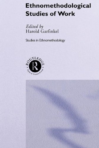 Ethnomethodological Studies of Work (Studies in Ethnomethodology) - Harold Garfinkel