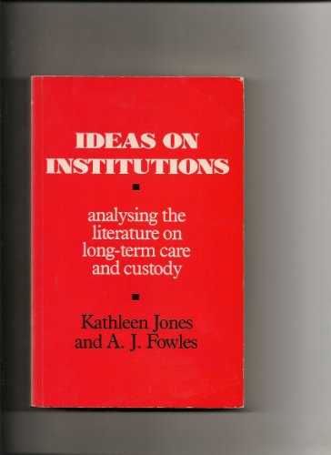 Imagen de archivo de Ideas on Institutions : Analysing the Literature on Long-Term Care and Custody a la venta por Better World Books
