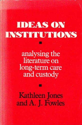 Stock image for Ideas on Institutions : Analysing the Literature on Long-Term Care and Custody for sale by Better World Books