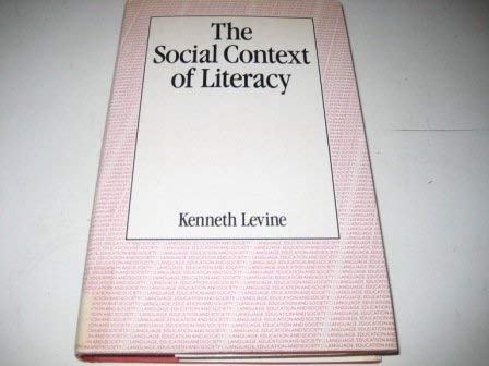 The social context of literacy (Language, education, and society) (9780710097453) by Levine, Kenneth