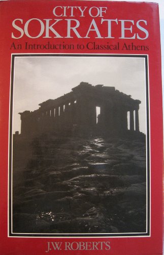 Stock image for City of Sokrates - An Introduction to Classical Athens, [Apart from dealing with the main features of life in Athens, the author shows how Athenian self-esteem expressed itself in imperialism, the freedom of the citizens resting on the unfreedom of their slaves and their subject allies,], for sale by Crouch Rare Books