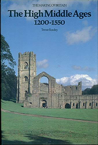 Imagen de archivo de The High Middle Ages, 1200-1550 (Making of Britain, 1066-1939) a la venta por Wonder Book