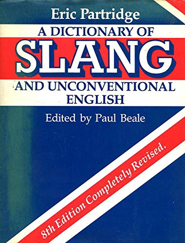 9780710098207: A dictionary of slang and unconventional English: Colloquialisms and catch phrases, fossilised jokes and puns, general nicknames, vulgarisms, and such Americanisms as have been naturalised