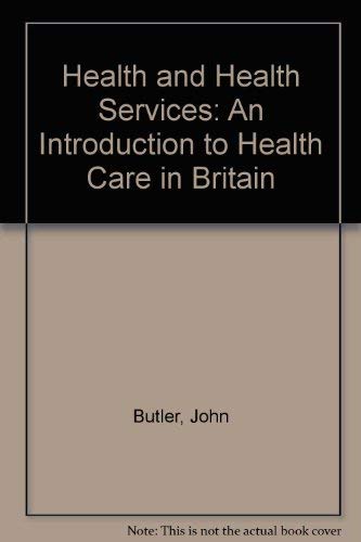 Imagen de archivo de Health and Health Services: An Introduction to Health Care in Britain a la venta por AwesomeBooks