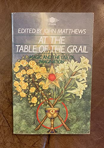 Imagen de archivo de At the Table of the Grail: Magic and the Use of Imagination a la venta por WorldofBooks