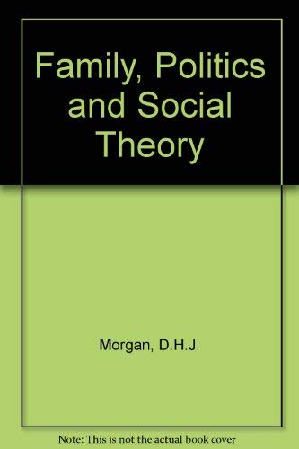 Stock image for The Family, Politics And Social Theory for sale by Willis Monie-Books, ABAA