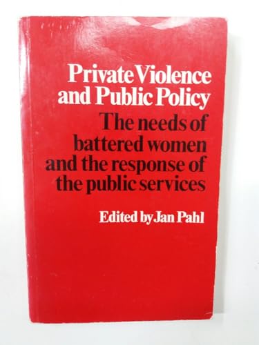 9780710099921: Private Violence and Public Policy: Needs of Battered Women and the Response of the Public Services