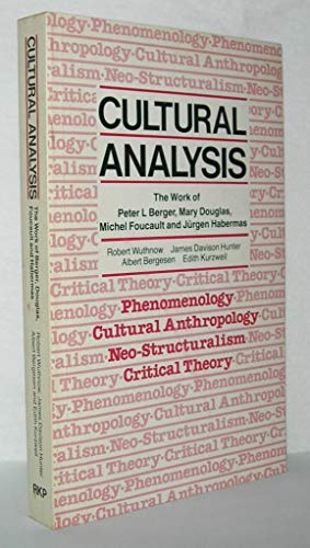 Beispielbild fr Cultural Analysis : The Work of Peter L. Berger, Mary Douglas, Michel Foucault, and Jurgen Habermas zum Verkauf von Better World Books