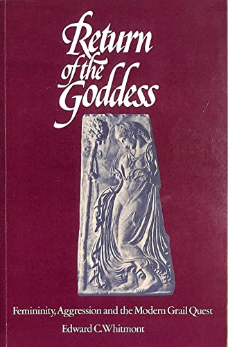 9780710200006: Return of the Goddess: Femininity, Aggression and the Modern Grail Quest