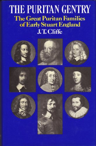 

The Puritan gentry: The great Puritan families of early Stuart England