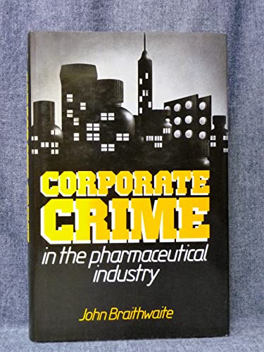 9780710200495: Corporate Crime in the Pharmaceutical Industry