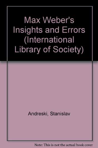 9780710200518: Max Weber's Insights and Errors (International Library of Sociology)