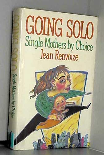 Stock image for Going solo: Single mothers by choice for sale by -OnTimeBooks-