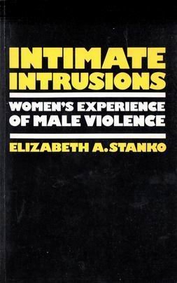 9780710200693: Intimate Intrusions: Women's Experience of Male Violence