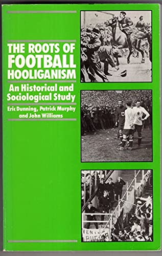 Imagen de archivo de The roots of football hooliganism: An historical and sociological study a la venta por HPB-Diamond