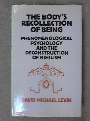 Stock image for The Body*s Recollection of Being: Phenomenological Psychology and the Deconstruction of Nihilism for sale by Mispah books