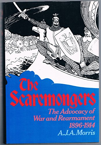 Beispielbild fr SCAREMONGERS: The Advocacy of War and Rearmament, 1896-1914 zum Verkauf von Books From California
