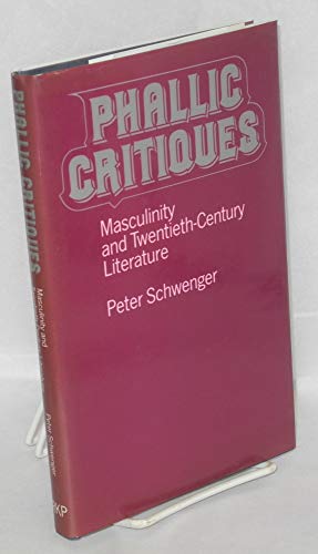 Imagen de archivo de Phallic Critiques : Masculinity and Twentieth Century Literature a la venta por Better World Books Ltd