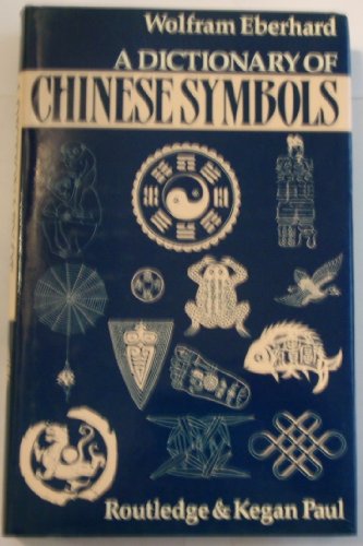 Beispielbild fr Dictionary of Chinese Symbols: Hidden Symbols in Chinese Life and Thought zum Verkauf von WorldofBooks