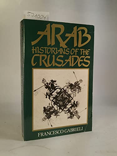 Arab Historians Of Crusades (9780710202352) by Gabrieli, Francesco